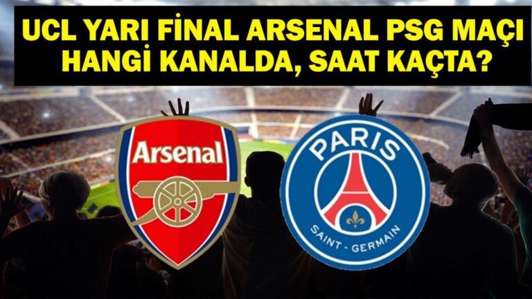 Hangi Arsenal PSG kanalı? Arsenal PSG maçı saat kaçta? UEFA Şampiyonlar Ligi'nde Yarı -Final Heyeti!